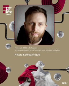Nikola Kolodzejczyk Laureat Fryderyka 2026 Jazzowy Kompozytor
