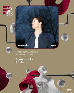 Szymon Mika Agma Laureat Fryderyka 2026 Album Roku Jazz